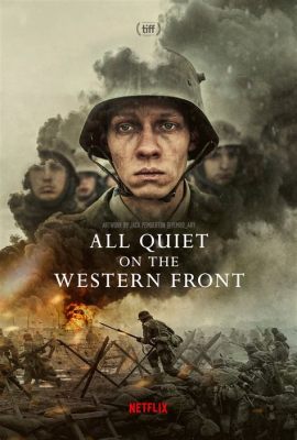  All Quiet on the Western Front: Una Sinfonía de Horror y Humanidad en las Trincheras